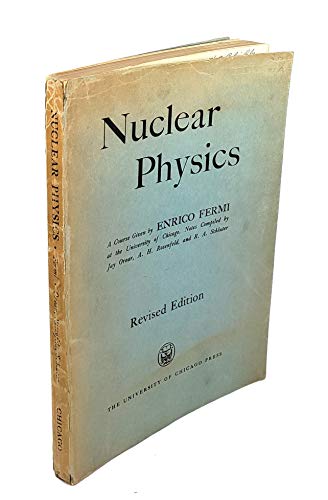 Nuclear Physics: A Course Given by Enrico Fermi at the University of Chicago von University of Chicago Press