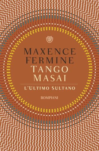 Tango Masai: L'ultimo sultano (Tascabili Narrativa) von Bompiani
