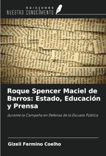 Roque Spencer Maciel de Barros: Estado, Educación y Prensa: durante la Campaña en Defensa de la Escuela Pública