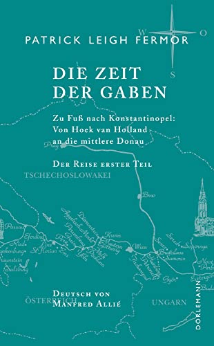 Die Zeit der Gaben. Zu Fuß nach Konstantinopel: Von Hoek van Holland an die mittlere Donau. Der Reise erster Teil von Doerlemann Verlag