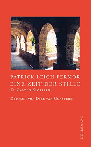 Eine Zeit der Stille: Zu Gast in Klöstern von DÖRLEMANN