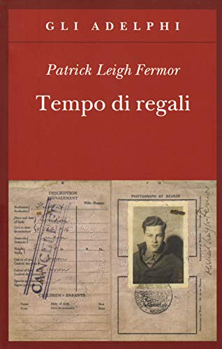 Tempo di regali. A piedi fino a Costantinopoli da Hoek Van Holland al medio Danubio (Gli Adelphi)