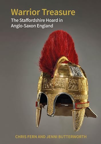 Warrior Treasure: The Staffordshire Hoard in Anglo-Saxon England von Historic England