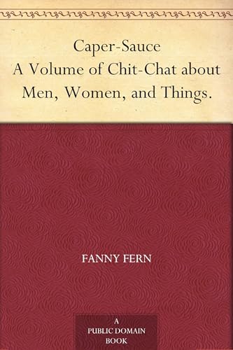 Caper-Sauce: A Volume of Chit-Chat About Men, Women, and Things. Caper-Sauce: A Volume of Chit-Chat About Men, Women, and Things. von Anson Street Press