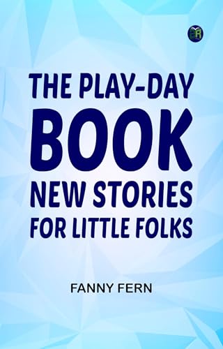 The Play-day Book: New Stories for Little Folks The Play-day Book: New Stories for Little Folks von Anson Street Press