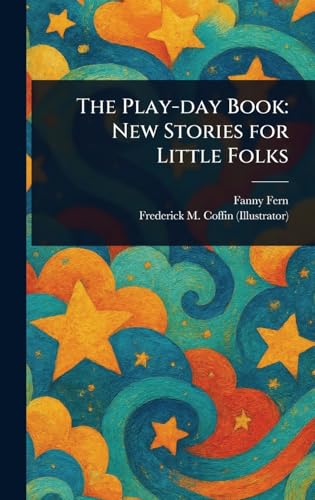 The Play-day Book: New Stories for Little Folks The Play-day Book: New Stories for Little Folks von Anson Street Press