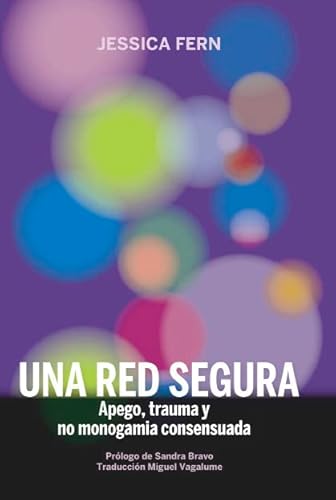Una red segura: Apego, trauma y no monogamia consensuada (La pasión de Mary Read, Band 38) von CONTINTA ME TIENES
