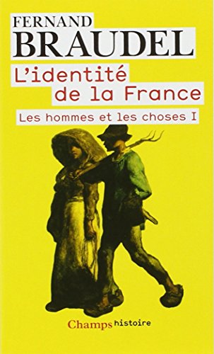L'identite de la France: Les hommes et les choses 1 L'identite de la France: Les hommes et les choses 1