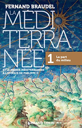 La Mediterranee a l'epoque de Philippe II 1: La part du milieu La Mediterranee a l'epoque de Philippe II 1: La part du milieu