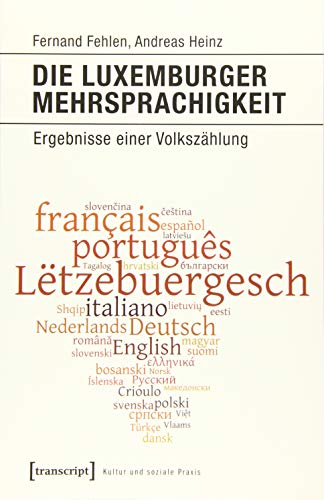 Die Luxemburger Mehrsprachigkeit: Ergebnisse einer Volkszählung (Kultur und soziale Praxis)