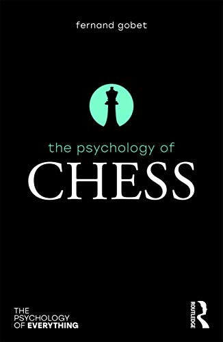 The Psychology of Chess (Psychology of Everything)