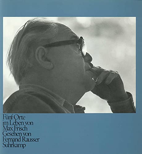 Fünf Orte im Leben von Max Frisch, gesehen von Fernand Rausser von Suhrkamp Verlag AG