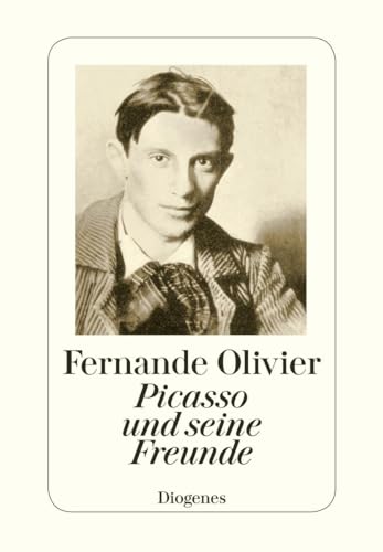 Picasso und seine Freunde: Erinnerungen aus den Jahren 1905–1913 (detebe) von Diogenes Verlag AG