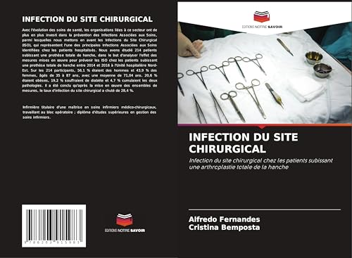 INFECTION DU SITE CHIRURGICAL: Infection du site chirurgical chez les patients subissant une arthroplastie totale de la hanche von Editions Notre Savoir