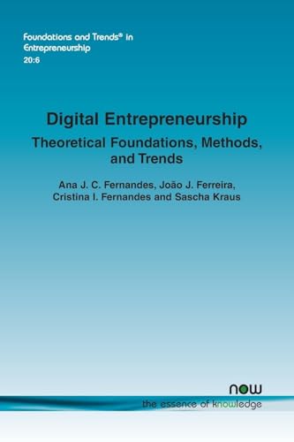 Digital Entrepreneurship: Theoretical Foundations, Methods, and Trends (Foundations and Trends(r) in Entrepreneurship) von Now Publishers Inc