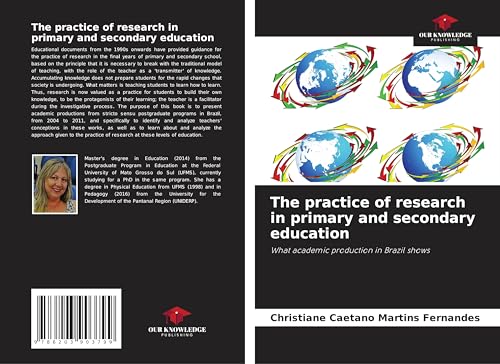 The practice of research in primary and secondary education: What academic production in Brazil shows von Our Knowledge Publishing