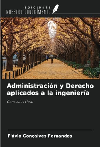 Administración y Derecho aplicados a la ingeniería: Conceptos clave von Ediciones Nuestro Conocimiento
