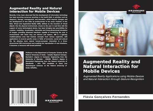 Augmented Reality and Natural Interaction for Mobile Devices: Augmented Reality Applications using Mobile Devices and Natural Interaction through Gesture Recognition von Our Knowledge Publishing