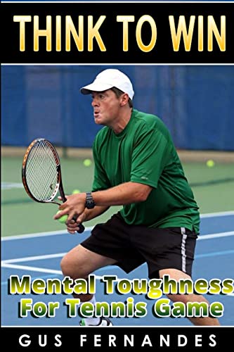 Think To Win : Mental Toughness for Tennis Game