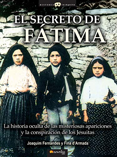 El Secreto De Fátima: (Versión sin solapas) (Historia Incógnita)