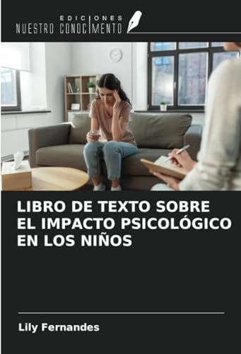 LIBRO DE TEXTO SOBRE EL IMPACTO PSICOLÓGICO EN LOS NIÑOS von Ediciones Nuestro Conocimiento