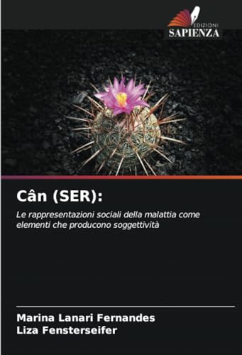 Cân (SER):: Le rappresentazioni sociali della malattia come elementi che producono soggettività von Edizioni Sapienza