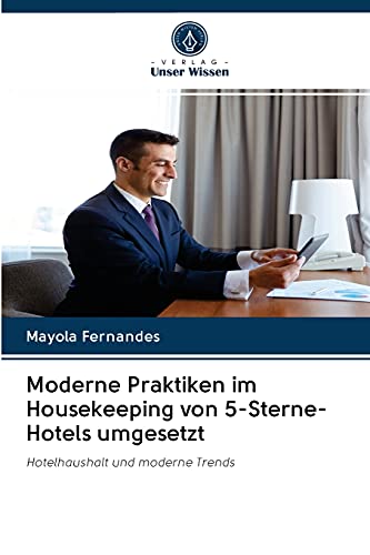 Moderne Praktiken im Housekeeping von 5-Sterne-Hotels umgesetzt: Hotelhaushalt und moderne Trends