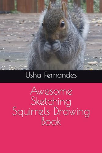 Awesome Sketching Squirrels Drawing Book von Independently published