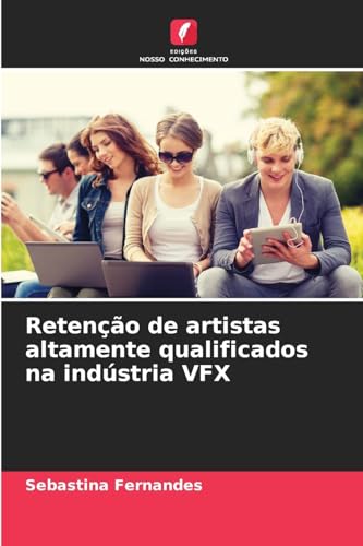 Retenção de artistas altamente qualificados na indústria VFX von Edições Nosso Conhecimento