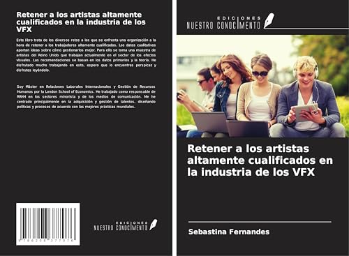 Retener a los artistas altamente cualificados en la industria de los VFX von Ediciones Nuestro Conocimiento