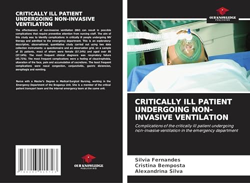 CRITICALLY ILL PATIENT UNDERGOING NON-INVASIVE VENTILATION: Complications of the critically ill patient undergoing non-invasive ventilation in the emergency department von Our Knowledge Publishing