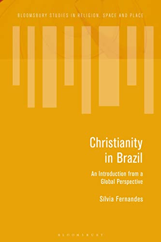Christianity in Brazil: An Introduction from a Global Perspective (Bloomsbury Studies in Religion, Space and Place) von Bloomsbury Academic