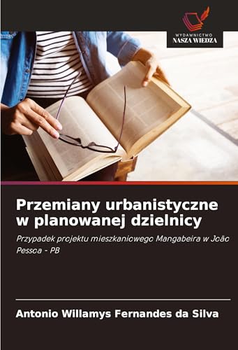 Przemiany urbanistyczne w planowanej dzielnicy: Przypadek projektu mieszkaniowego Mangabeira w João Pessoa - PB von Wydawnictwo Nasza Wiedza