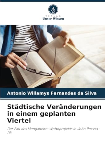 Städtische Veränderungen in einem geplanten Viertel: Der Fall des Mangabeira-Wohnprojekts in João Pessoa - PB von Verlag Unser Wissen