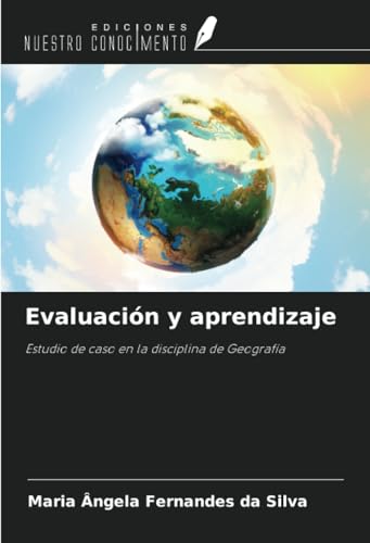 Evaluación y aprendizaje: Estudio de caso en la disciplina de Geografía von Ediciones Nuestro Conocimiento