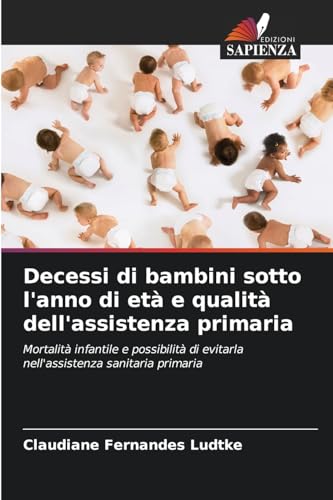 Decessi di bambini sotto l'anno di età e qualità dell'assistenza primaria: Mortalità infantile e possibilità di evitarla nell'assistenza sanitaria primaria