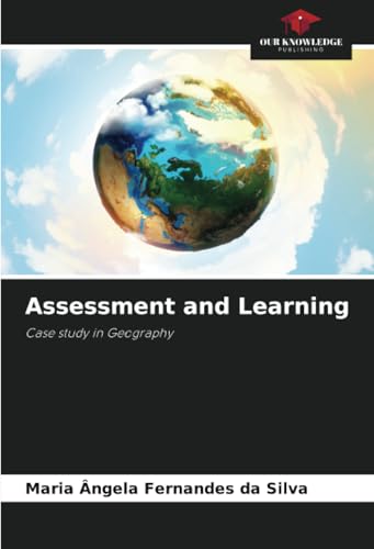Assessment and Learning: Case study in Geography von Our Knowledge Publishing