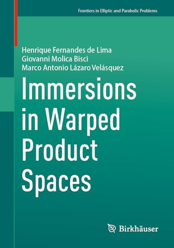 Immersions in Warped Product Spaces (Frontiers in Mathematics) von Birkhäuser