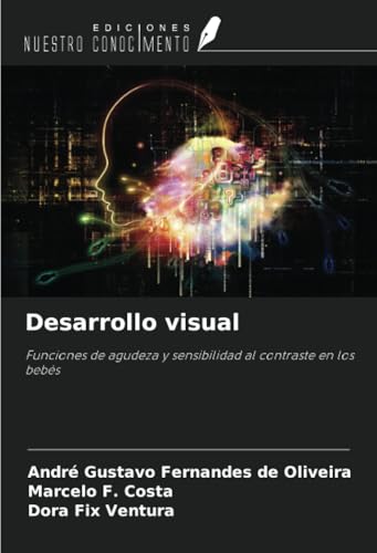 Desarrollo visual: Funciones de agudeza y sensibilidad al contraste en los bebés von Ediciones Nuestro Conocimiento