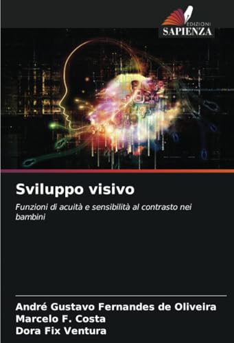 Sviluppo visivo: Funzioni di acuità e sensibilità al contrasto nei bambini von Edizioni Sapienza