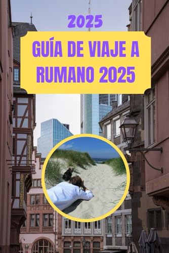 GUÍA DE VIAJE A RUMANO 2025: Un viaje a través de la belleza eterna y los tesoros escondidos. von Independently published
