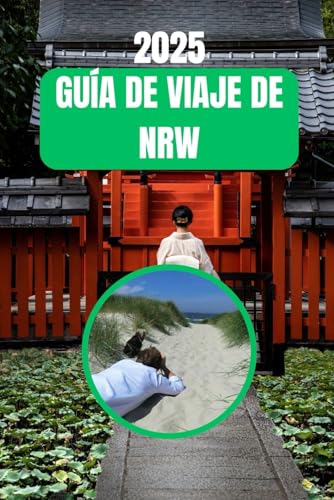 GUÍA DE VIAJE DE NRW 2025: Un viaje a través de la cultura, la historia y las maravillas paisajísticas de Renania del Norte-Westfalia von Independently published