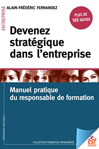 Devenez stratégique dans l'entreprise: Manuel pratique du responsable formation von ESF