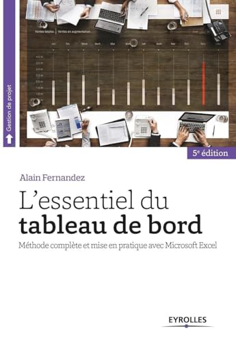 L'essentiel du tableau de bord: Méthode complète et mise en pratique avec Microsoft Excel L'essentiel du tableau de bord: Méthode complète et mise en pratique avec Microsoft Excel