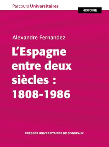 L’Espagne entre deux siècles : 1808-1986 von PU BORDEAUX