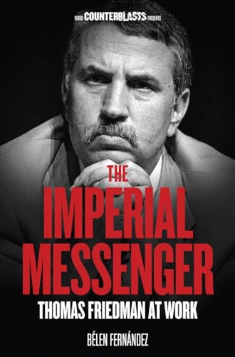 The Imperial Messenger: Thomas Friedman at Work (Counterblasts)