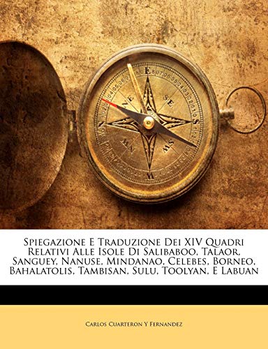 Spiegazione E Traduzione Dei XIV Quadri Relativi Alle Isole Di Salibaboo, Talaor, Sanguey, Nanuse, Mindanao, Celebes, Borneo, Bahalatolis, Tambisan, Sulu, Toolyan, E Labuan Spiegazione E Traduzione Dei XIV Quadri Relativi Alle Isole Di Salibaboo, Talaor, Sanguey, Nanuse, Mindanao, Celebes, Borneo, Bahalatolis, Tambisan, Sulu, Toolyan, E Labuan von Nabu Press