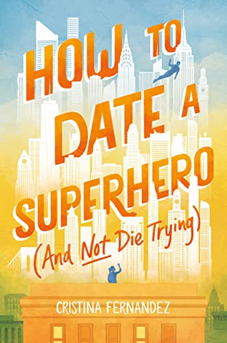 How to Date a Superhero (And Not Die Trying) von Katherine Tegen Books