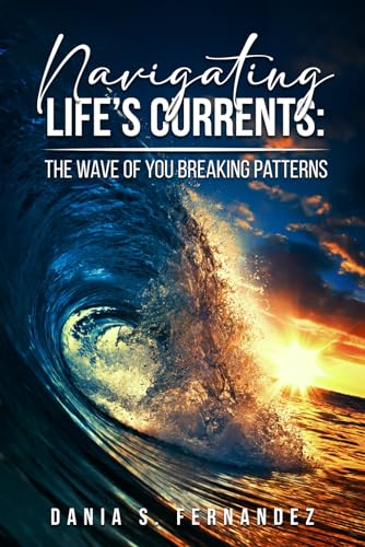 Navigating Life's Currents: The Wave of You Breaking Patterns von Amazon Kindle Direct Publisher