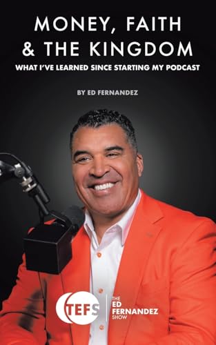 MONEY, FAITH & THE KINGDOM: WHAT I'VE LEARNED SINCE STARTING MY PODCAST MONEY, FAITH & THE KINGDOM: WHAT I'VE LEARNED SINCE STARTING MY PODCAST von Balboa Press